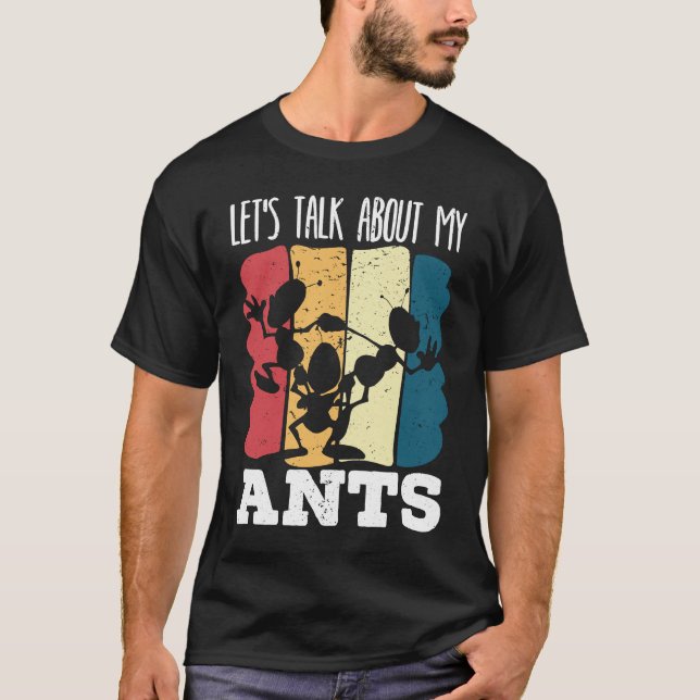 Let's Talk About My Ants Insect Lover Entomology   T-Shirt (Vorderseite)