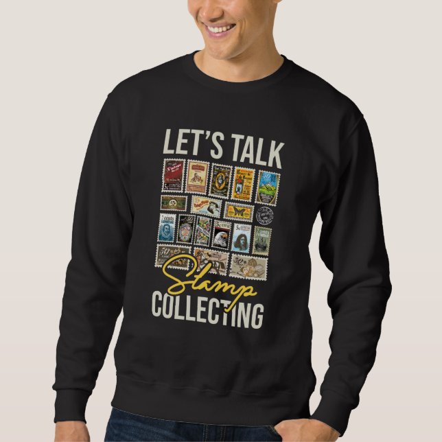 Let's Talk Stamp Collecting Stamps Collector Phila Sweatshirt (Vorderseite)