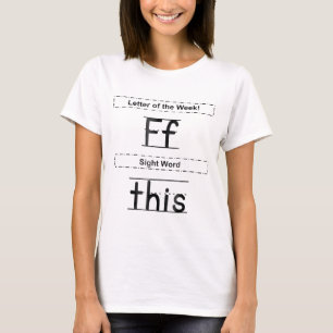 Letter Of The Week F Sight Word This T-Shirt