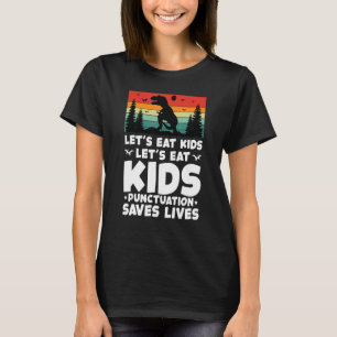 LETu2019S EAT KIDS Satzzeichen Rette Lives Grammar T-Shirt