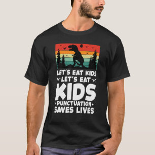LETu2019S EAT KIDS Satzzeichen Rette Lives Grammar T-Shirt