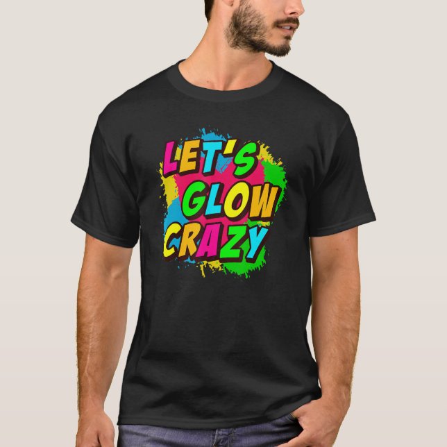 LETu2019S GLOW CRAZY  Retro Glow Party T-Shirt (Vorderseite)