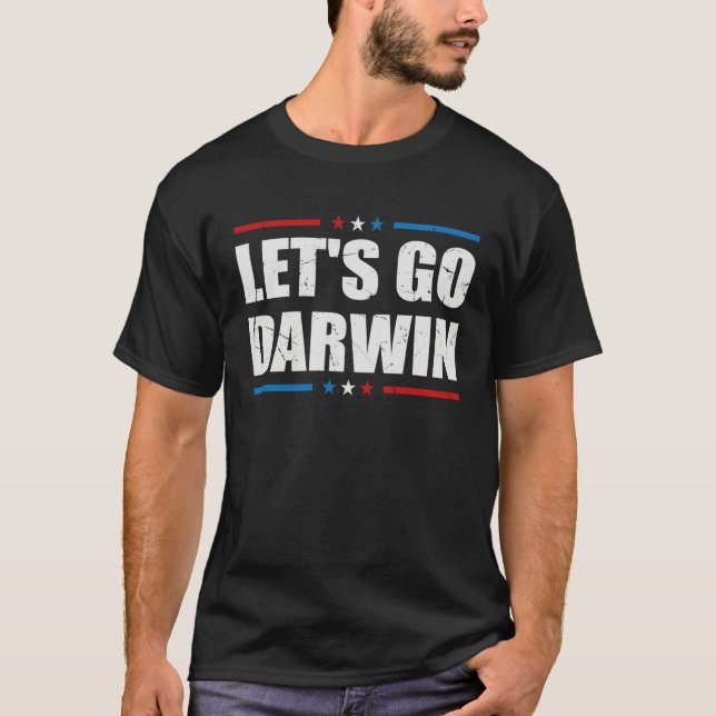 Letu2019s Go Darwin  Sarcastic Women Men Lets Go D T-Shirt (Vorderseite)