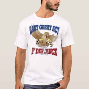 Letzte große Tat des Trotzes T-Shirt