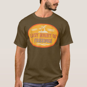 Letzte Nacht der Freiheit lustiger Junggesellenabs T-Shirt