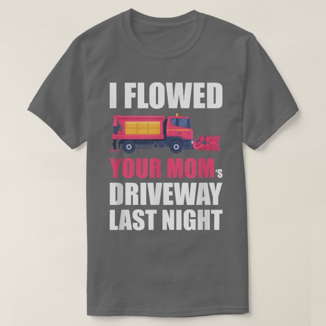 Letzte Nacht habe ich den Fahrweg deiner Mama gepf T-Shirt (Design vorne)