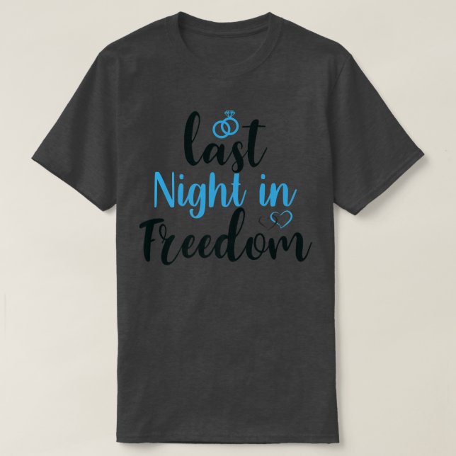 letzte Nacht in Freiheit, Braut zu sein, ich habe  T-Shirt (Design vorne)