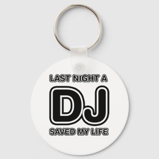 Letzte Nacht Rettete mir ein DJ das Leben Schlüsselanhänger