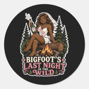 Letzte Nacht Wilde Bigfoot Junggesellinnenabschied Runder Aufkleber