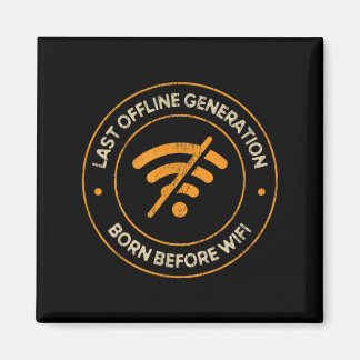 Letzte Offline-Generation, geboren vor Wifi Retro Magnet