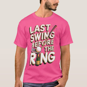 Letzte Swing vor dem Ring T-Shirt