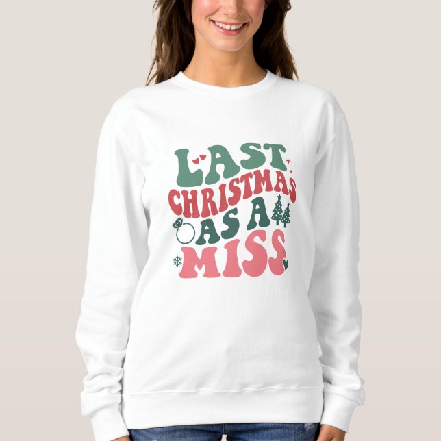 Letzte Weihnachten als Miss , Weihnachtsgeschenk Sweatshirt (Vorderseite)