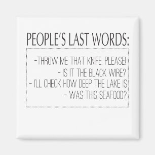 Letzte Worte: Wirf mir diesen Messer! Magnet