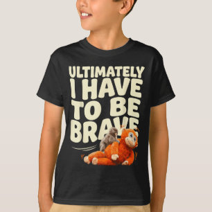Letztendlich muss man ein tapferer lustiger Babyaf T-Shirt