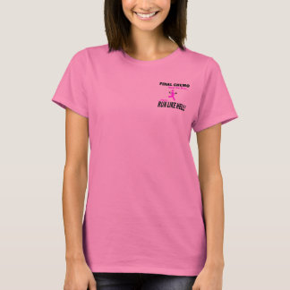 Letzter Chemo läuft wie die Hölle - Brustkrebs T-Shirt
