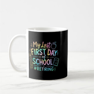 Letzter erster Schultag pensionierter Lehrer Kaffeetasse