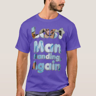 Letzter Mann Stehend T-Shirt
