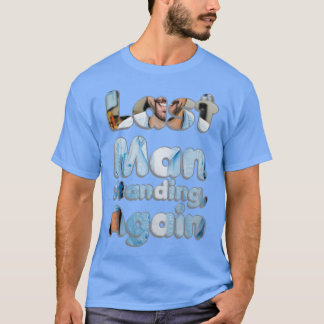 Letzter Mann Stehend T-Shirt