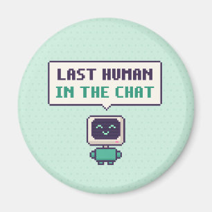 Letzter Mensch im Chat Lustiger AI Pixel Magnet