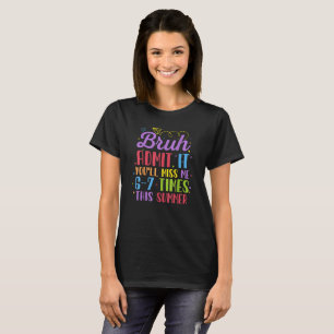 Letzter Schultag Gib Es Zu Du Wirst Mich 67 Mal Ve T-Shirt