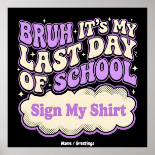 Letzter Schultag Signiere Mein T-Shirt Poster