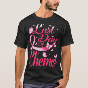 Letzter Tag Chemo Geschenk für rosa Brustkrebs Sur T-Shirt