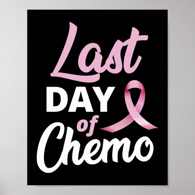 Letzter Tag Chemo Überleben Brustkrebs Bewusstsein Poster (Vorne)