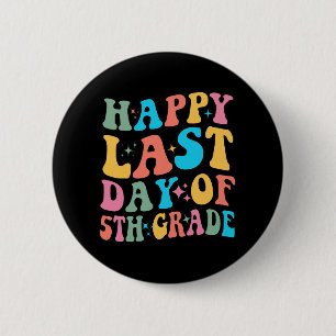 Letzter Tag der 5. Klasse Letzter Schultag Groovy Button