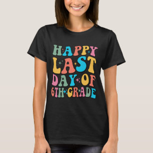 Letzter Tag der 6. Klasse Letzter Schultag Groovy T-Shirt