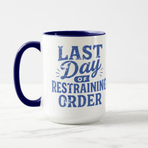 Letzter Tag der einstweiligen Verfügung Blaupause Tasse
