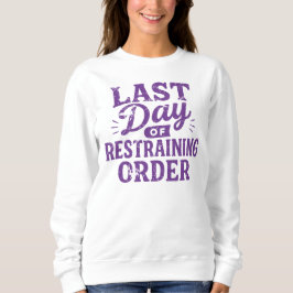 Letzter Tag der einstweiligen Verfügung Lila Druck Sweatshirt