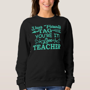 Letzter Tag der Schule Liebe Eltern Tag Sie es leh Sweatshirt