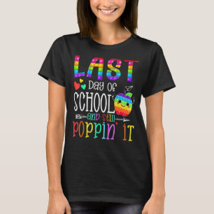 Letzter Tag der Schule & noch Poppin' It Pop es So T-Shirt