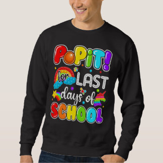 Letzter Tag der Schule Pop es für die letzten Tage Sweatshirt
