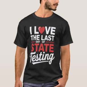 Letzter Tag Staatstest lustiges Schulzitat Lehrer T-Shirt