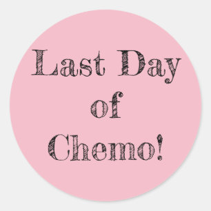 "Letzter Tag von Chemo! "Aufkleber Runder Aufkleber