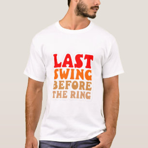 Letzter Tanz vor dem Ring T-Shirt