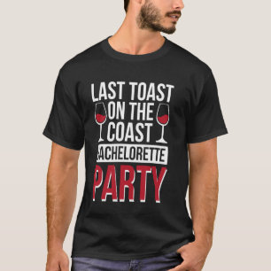 Letzter Toast am Junggeselinnen-Abschied der Küste T-Shirt
