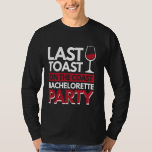 Letzter Toast am Junggeselinnen-Abschied der Küste T-Shirt
