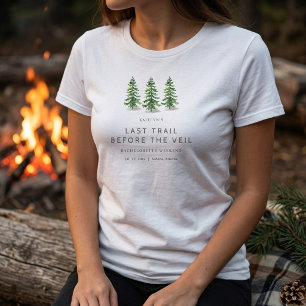Letzter Trail Pine Forest Camping Junggesellinnena T-Shirt
