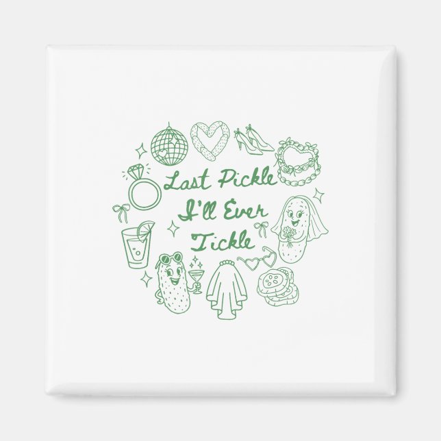 Letztes Pickle Ill je Tickle Funny Pickle Bachelor Magnet (Vorne)