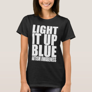 Leuchte es Blau Autismus Ich trage Blau für das B T-Shirt