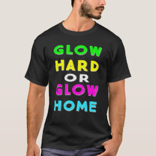 Leuchte hart oder leuchte daheim Party 80er Jahre T-Shirt
