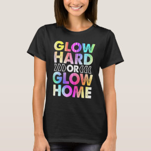 Leuchte Hart Oder Leuchte Heim Party Rave Vintage T-Shirt