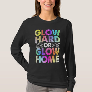 Leuchte Hart Oder Leuchte Heim Party Rave Vintage T-Shirt