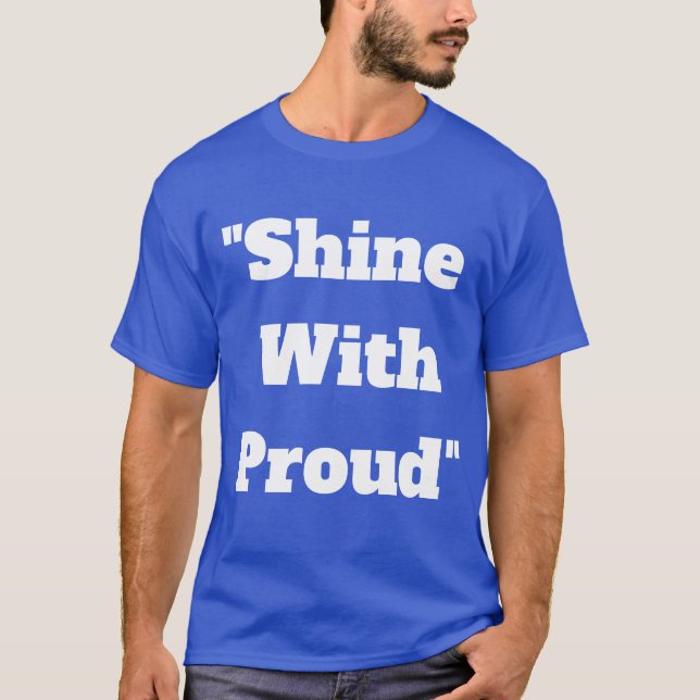 "Leuchte mit Stolz" T-Shirt (Vorderseite)