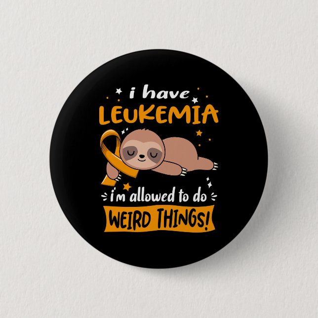 Leukämie, die ich seltsame Dinge tun darf Button (Vorderseite)