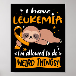 Leukämie, die ich seltsame Dinge tun darf Poster
