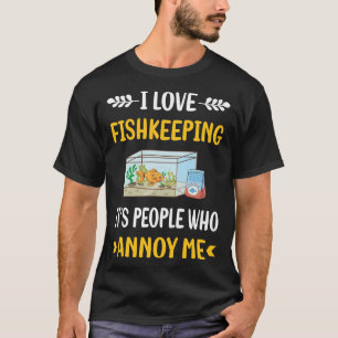 Leute Annoy Fishkeeping Fishkeeper Fish Behaltend T-Shirt