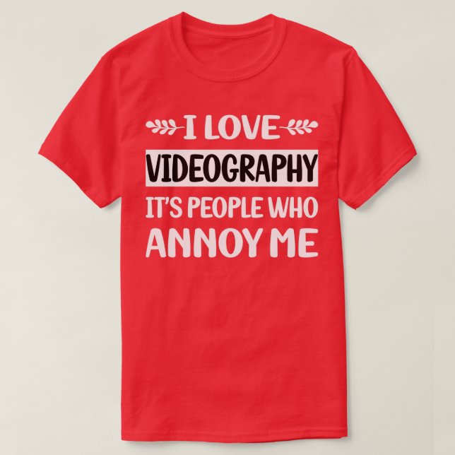 Leute Annoy Me Videografie Videographin T-Shirt (Design vorne)